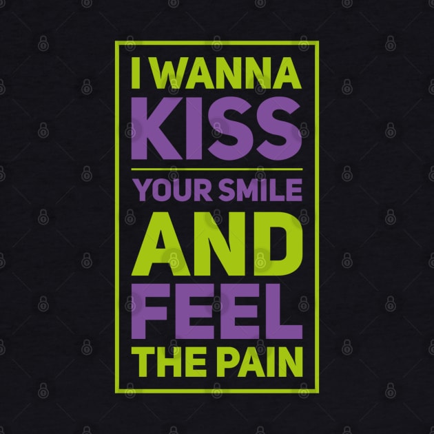 I wanna kiss your smile And feel the pain, Couples clothing by BlackCricketdesign